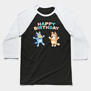 happy birthday bluey Baseball T-Shirt